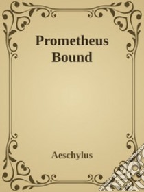 Prometheus Bound. E-book. Formato Mobipocket ebook di Aeschylus