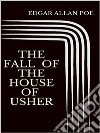 The Fall of the House of Usher. E-book. Formato EPUB ebook