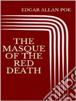 The Masque of the Red Death. E-book. Formato EPUB ebook