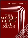 The Masque of the Red Death. E-book. Formato EPUB ebook