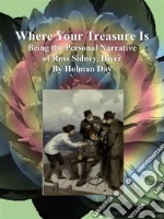 Where Your Treasure Is: Being the Personal Narrative of Ross Sidney, Diver. E-book. Formato EPUB