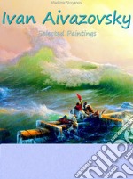 Ivan Aivazovsky: Selected Paintings. E-book. Formato EPUB ebook