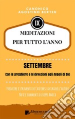 MEDITAZIONI PER TUTTO L’ANNO - Preghiere e Strumenti di Catechesi a cura dell’autoreSETTEMBRE - Con le preghiere e le devozioni agli Angeli di Dio. E-book. Formato Mobipocket ebook