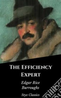 The Efficiency Expert. E-book. Formato EPUB ebook di Edgar Rice Burroughs