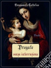 Pregate senza interruzione. E-book. Formato EPUB ebook di Devozionale Cattolico