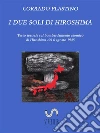 I due soli di Hiroshima: Testo teatrale sul bombardamento atomico di Hiroshima del 6 agosto 1945. E-book. Formato Mobipocket ebook di Corrado Plastino