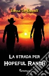 La strada per Hopeful Ranch. E-book. Formato EPUB ebook di Emma Lee Bennett