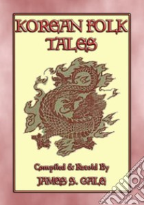 KOREAN FOLK TALES - 53 stories from the Korean Penninsula. E-book. Formato PDF ebook di Anon E. Mouse