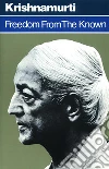 Freedom From the Known. E-book. Formato EPUB ebook di Jiddu Krishnamurti