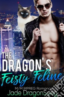 The Dragon's Feisty Feline M/M Mpreg Romance. E-book. Formato EPUB ebook di Jade DragonSong