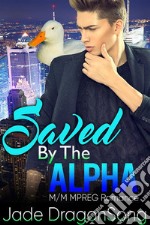 Saved By The Alpha: M/M MPREG Paranormal Romance. E-book. Formato PDF ebook