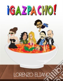 ¡Gazpacho!. E-book. Formato EPUB ebook di Lorenzo Eliano