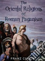 The Oriental Religions in Roman Paganism. E-book. Formato EPUB