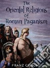 The Oriental Religions in Roman Paganism. E-book. Formato Mobipocket ebook