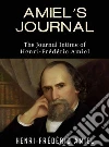 AMIEL’S JOURNAL - The Journal Intime of Henri-Frédéric Amiel. E-book. Formato EPUB ebook di Henri