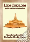 LAOS FOLKLORE - 48 Folklore stories from Old Siam: 48 children's stories from ancient Lan Xang. E-book. Formato Mobipocket ebook