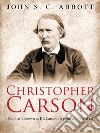 Christopher Carson, Familiarly Known as Kit Carson the Pioneer of the West. E-book. Formato Mobipocket ebook