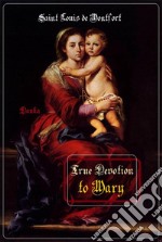 True Devotion to Mary. E-book. Formato Mobipocket ebook