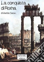 La conquista di Roma. E-book. Formato EPUB ebook