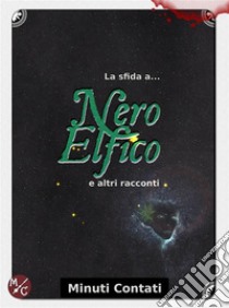 La Sfida a Nero Elficoe altri racconti. E-book. Formato PDF ebook di linda De Santi