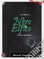 La Sfida a Nero Elficoe altri racconti. E-book. Formato EPUB