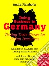 Doing Business in Germany : Visiting Trade Shows for Indian Executives: Andra’s Quick Tips on Business Culture. E-book. Formato Mobipocket ebook di Andra Riemhofer