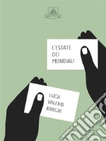 L&apos;Estate Dei Mondiali. E-book. Formato Mobipocket ebook