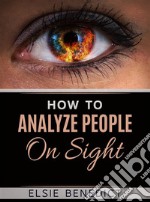 How to Analyze People on Sight. E-book. Formato Mobipocket ebook