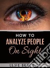How to Analyze People on Sight. E-book. Formato EPUB ebook