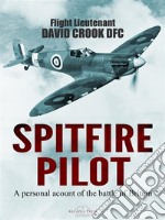Spitfire PilotA Personal Account of the Battle of Britain. E-book. Formato EPUB
