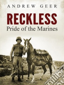 RecklessPride of the Marines. E-book. Formato EPUB ebook di Andrew Geer