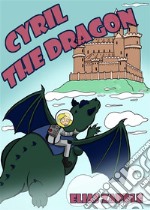 Cyril the Dragon. E-book. Formato EPUB ebook