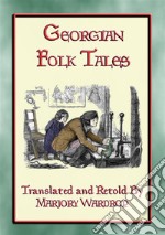 GEORGIAN FOLK TALES - 38 folk tales from the Caucasus Corridor: 38 children’s stories from Georgia, Mingrelia and Guria. E-book. Formato EPUB