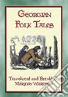 GEORGIAN FOLK TALES - 38 folk tales from the Caucasus Corridor: 38 children’s stories from Georgia, Mingrelia and Guria. E-book. Formato EPUB ebook