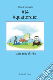 #14 #quattordiciistantanee di vita. E-book. Formato EPUB ebook di alex bruscaglia