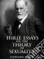 Three Essays on the Theory of Sexuality. E-book. Formato Mobipocket ebook