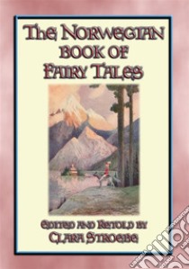 THE NORWEGIAN BOOK OF FAIRY TALES - 38 children's stories from Norse-land: Children's Stories from the land of the Vikings. E-book. Formato EPUB ebook di Anon E. Mouse