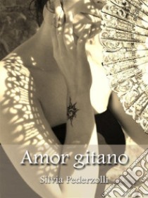 Amor gitano. E-book. Formato EPUB ebook di Silvia Pederzolli