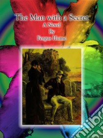 The Man with a Secret : A Novel. E-book. Formato Mobipocket ebook di Fergus Hume