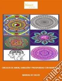 Circulos de amor, sanación y prosperidad.Encuentro con las virtudes con mandalas. E-book. Formato PDF ebook di klaus sansaya