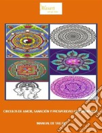 Circulos de amor, sanación y prosperidad.Encuentro con las virtudes con mandalas. E-book. Formato PDF