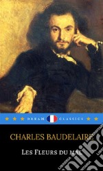 Les Fleurs du mal (Dream Classics). E-book. Formato EPUB ebook