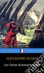 Les Trois Mousquetaires (Dream Classics). E-book. Formato EPUB ebook