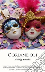 Coriandoli: Per amore e per pazzia. E-book. Formato Mobipocket