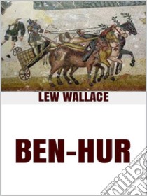 Ben-Hur A tale of the Christ. E-book. Formato EPUB ebook di Lew Wallace