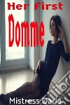 Her First Domme. E-book. Formato EPUB ebook di Mistress Daria