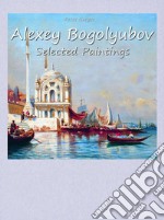 Alexey Bogolyubov:  Selected Paintings. E-book. Formato EPUB ebook