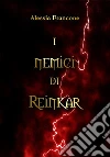 I nemici di Reinkar. E-book. Formato EPUB ebook di Alessia Francone