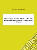 Measuring the &quot;health&quot; of Italian SMEs with insolvency prediction models Z &apos;-ScoreM and D-ScoreMeasuring default index of Italian SMEs. E-book. Formato EPUB ebook