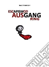 Escapismo Ausgang Ring. E-book. Formato Mobipocket ebook di Davide Bascon